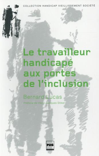 Couverture du livre « Le travailleur handicapé aux portes de l'inclusion » de Bernard Lucas aux éditions Pu De Grenoble