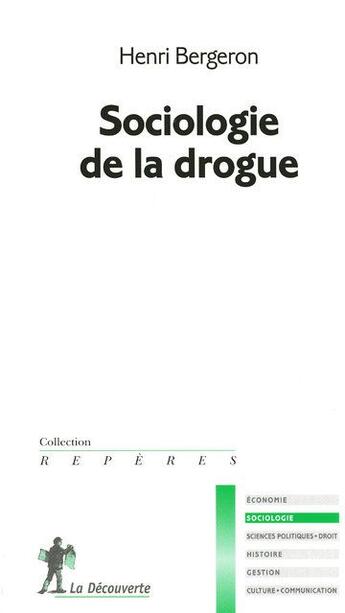 Couverture du livre « Sociologie de la drogue » de Henri Bergeron aux éditions La Decouverte