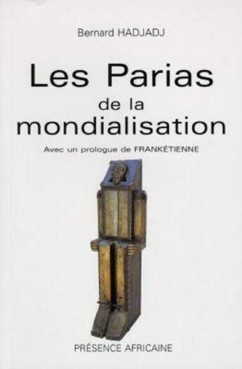 Couverture du livre « Les parias de la mondialisation » de Bernard Hadjadj aux éditions Presence Africaine