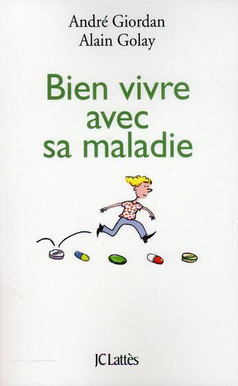 Couverture du livre « Bien vivre avec sa maladie » de André Giordan et Alain Golay aux éditions Lattes