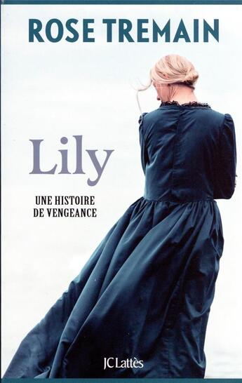 Couverture du livre « Lily » de Rose Tremain aux éditions Lattes