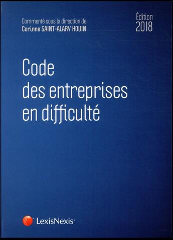 Couverture du livre « Code des entreprises en difficulté (édition 2018) » de Corinne Saint-Alary-Houin aux éditions Lexisnexis