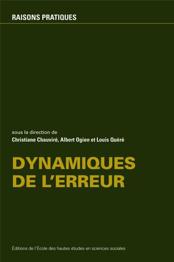 Couverture du livre « Dynamiques de l'erreur » de Christiane Chauvire et Albert Ogien et Louis Quere aux éditions Ehess