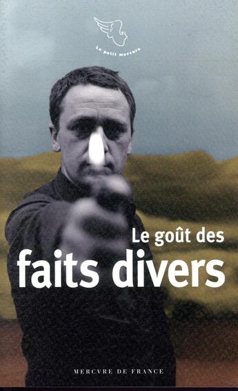 Couverture du livre « Le goût des faits divers » de  aux éditions Mercure De France