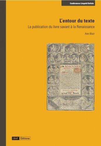 Couverture du livre « L entour du texte - la publication du livre savant a la renaissance » de Blair Ann aux éditions Bnf Editions