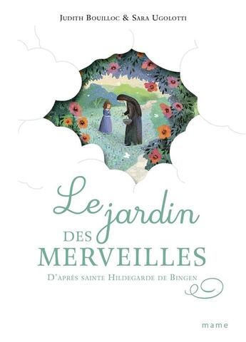 Couverture du livre « Le jardin des merveilles d'après sainte Hildegarde de Bingen » de Judith Bouilloc et Sara Ugolotti aux éditions Mame