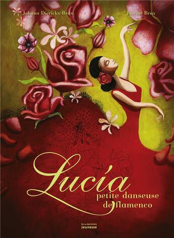 Couverture du livre « Lucia, petite danseuse de flamenco » de Johana Dierickx-Brax et Justine Brax aux éditions La Martiniere Jeunesse