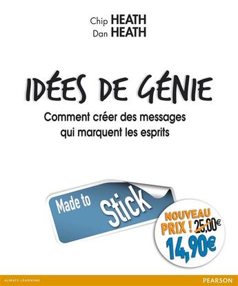 Couverture du livre « Idées de génie ; comment créer des messages qui marquent les esprits » de Chip Heath et Dan Heath aux éditions Pearson