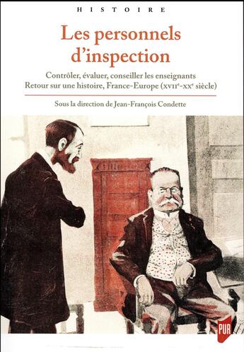 Couverture du livre « Les personnels d'inspection ; contrôler, évaluer, conseiller les enseignants ; retour sur une histoire, France-Europe (XVIIe-XXe siècle) » de Jean-Francois Condette aux éditions Pu De Rennes