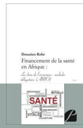 Couverture du livre « Financement de la santé en Afrique ; Le choix de l'assurance maladie obligatoire (AMO) » de Donatien Robe aux éditions Editions Du Panthéon