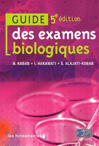 Couverture du livre « Guide des examens biologiques (5e édition) » de Kubab aux éditions Lamarre