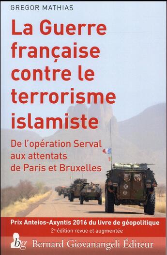 Couverture du livre « La guerre française contre le terrorisme islamiste (2e édition) » de Gregor Mathias aux éditions Giovanangeli Artilleur