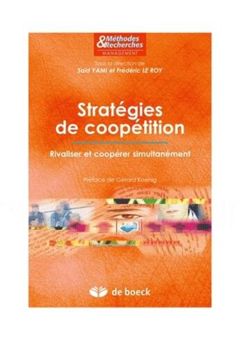 Couverture du livre « Stratégies de coopétition ; rivaliser et coopérer simultanément » de Frédéric Leroy aux éditions De Boeck Superieur