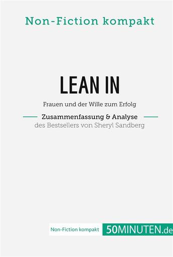 Couverture du livre « Lean In. Zusammenfassung & Analyse des Bestsellers von Sheryl Sandberg : Frauen und der Wille zum Erfolg » de 50minuten.De aux éditions 50minuten.de