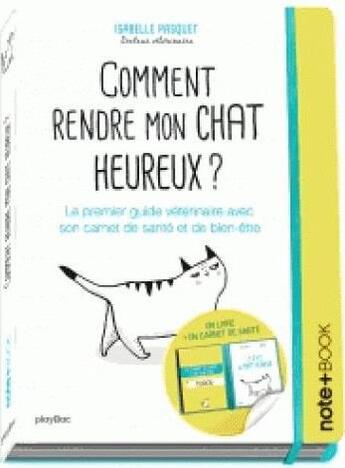 Couverture du livre « Comment rendre mon chat heureux ? » de Isabelle Pasquet aux éditions Play Bac