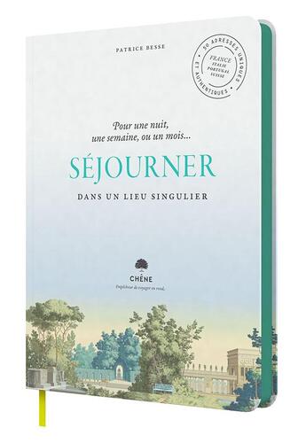 Couverture du livre « Séjourner dans un lieu singulier ; 50 adresses uniques et authentiques » de Patrice Besse aux éditions Chene