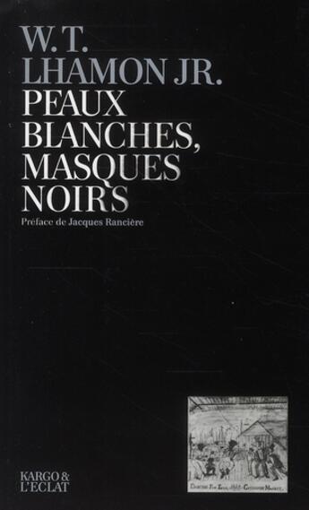 Couverture du livre « Peaux blanches, masques noirs ; performance du black face de Jim Crow à Michael Jackson » de Lhamon Jr/William T. aux éditions Eclat