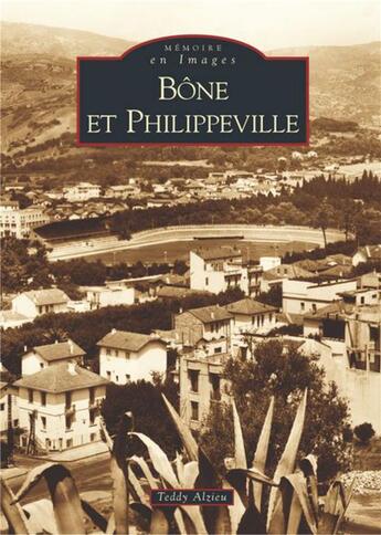 Couverture du livre « Bone et Philippeville » de Teddy Alzieu aux éditions Editions Sutton