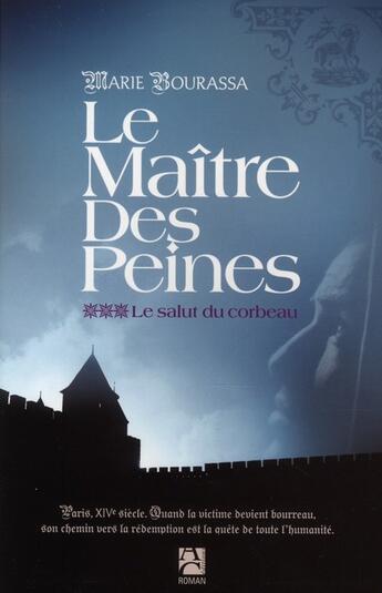 Couverture du livre « Le maître des peines t.3 ; le salut du corbeau » de Marie Bourassa aux éditions Anne Carriere