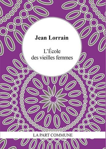 Couverture du livre « L'école des vieilles femmes » de Jean Lorrain aux éditions La Part Commune