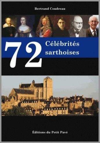 Couverture du livre « 72 célébrités sarthoises » de Bertrand Coudreau aux éditions Petit Pave