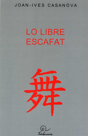 Couverture du livre « Lo libre escafat » de Joan-Ives Casanova aux éditions Trabucaire