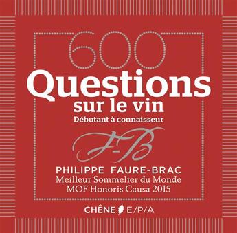 Couverture du livre « 600 questions sur le vin » de Philippe Faure-Brac aux éditions Epa
