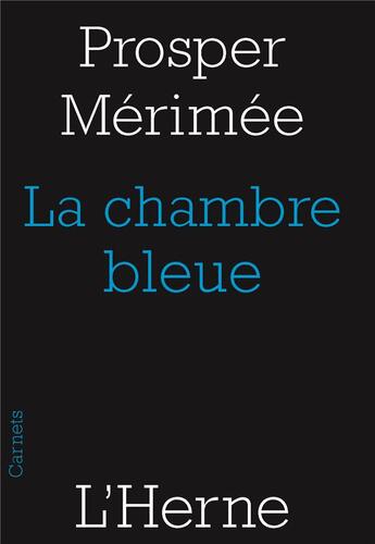 Couverture du livre « La chambre bleue » de Prosper Merimee aux éditions L'herne