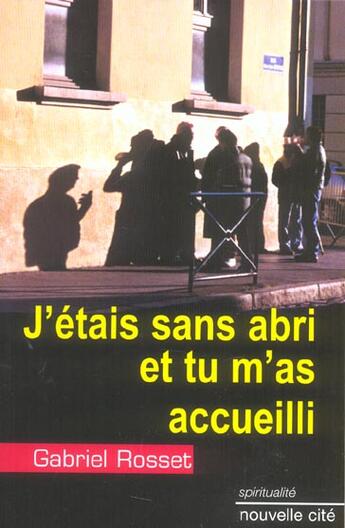 Couverture du livre « J'etais sans abri et tu m'as accueilli » de Rosset Gabriel aux éditions Nouvelle Cite