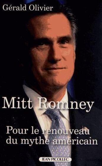 Couverture du livre « Mitt Romney ou le renouveau du mythe américain » de Gerald Olivier aux éditions Jean Picollec