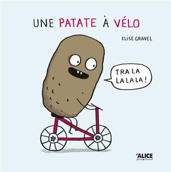 Couverture du livre « Une patate à vélo » de Elise Gravel aux éditions Alice