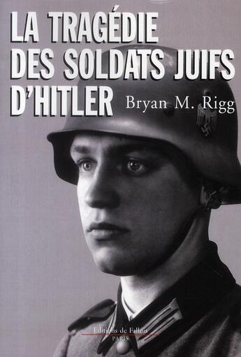 Couverture du livre « La tragédie des soldats juifs d'Hitler » de Rigg-B.M aux éditions Fallois
