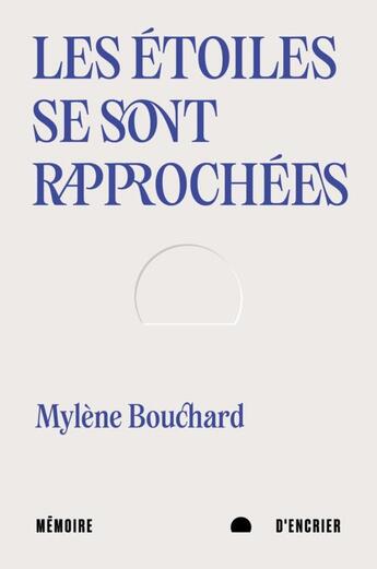 Couverture du livre « Les étoiles se sont rapprochées » de Mylene Bouchard aux éditions Memoire D'encrier