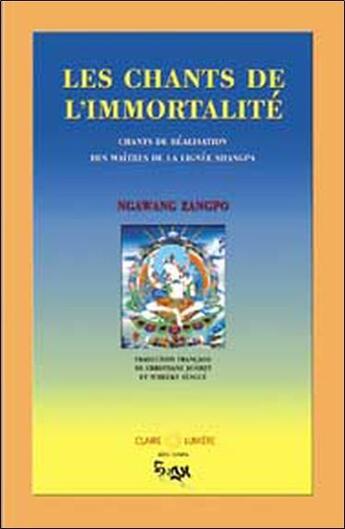 Couverture du livre « Les chants de l'immortalité ; lignée shangpa » de Ngawang Zangpo aux éditions Claire Lumiere