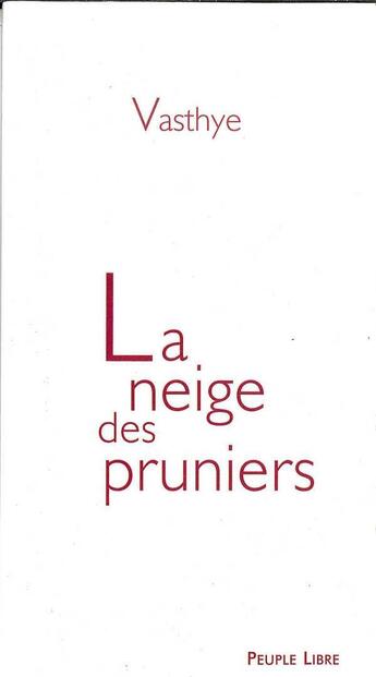 Couverture du livre « La neige des pruniers » de Vasthye aux éditions Peuple Libre