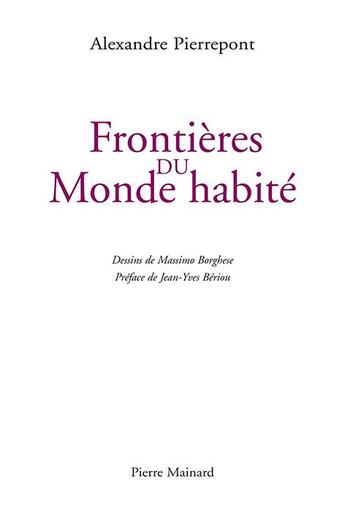 Couverture du livre « Frontières du monde habité » de Alexandre Pierrepont aux éditions Pierre Mainard