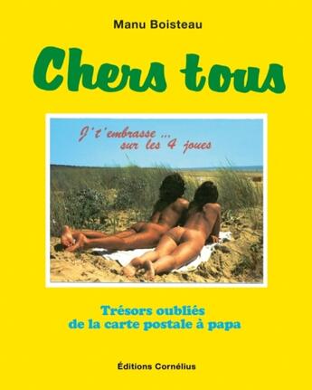 Couverture du livre « Chers tous ; trésors oubliés de la carte postale à papa » de Manu Boisteau aux éditions Cornelius