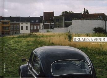 Couverture du livre « Brumes à venir ; à la recherche de la Belgique » de Frederic Lecloux aux éditions Le Bec En L'air