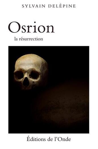 Couverture du livre « Osrion la résurrection » de Sylvain Delepine aux éditions De L'onde