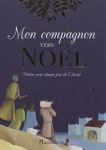 Couverture du livre « Mon compagnon vers Noël ; prières pour chaque jour de l'Avent » de Collectf aux éditions Magnificat