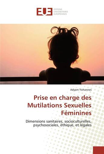 Couverture du livre « Prise en charge des mutilations sexuelles feminines » de Yohannes Adyam aux éditions Editions Universitaires Europeennes