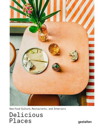 Couverture du livre « Delicious places ; new food culture, restaurants and interiors » de Gestalten aux éditions Dgv