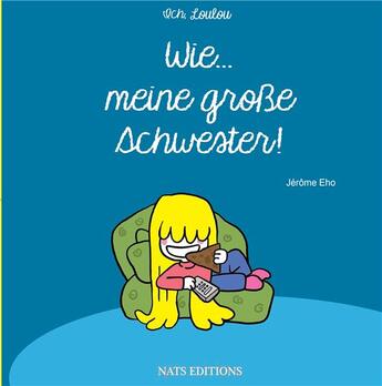 Couverture du livre « Wie... meine grosse schwester ! » de Jerome Eho aux éditions Nats