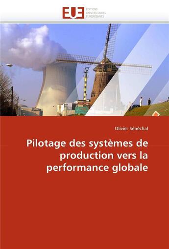 Couverture du livre « Pilotage des systemes de production vers la performance globale » de Senechal-O aux éditions Editions Universitaires Europeennes