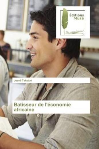 Couverture du livre « Batisseur de l'economie africaine » de Takotue Josue aux éditions Muse