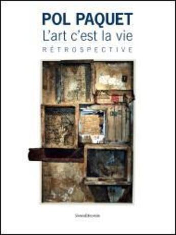 Couverture du livre « Pol Paquet ; l'art c'est la vie ; rétrospective » de  aux éditions Silvana