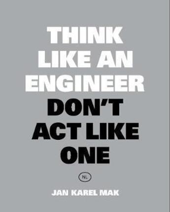 Couverture du livre « Think like an engineer, don't act like one » de Mak Jan Karel aux éditions Bis Publishers