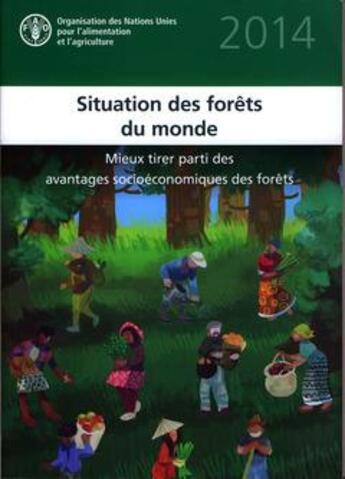 Couverture du livre « Situation des forets du monde 2014 : mieux tirer parti des avantages socioeconomiques des forets » de  aux éditions Fao