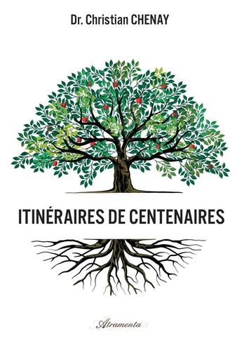 Couverture du livre « Itinéraires de centenaires » de Christian Chenay aux éditions Atramenta