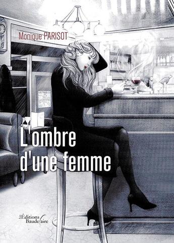 Couverture du livre « L'ombre d'une femme » de Monique Parisot aux éditions Baudelaire